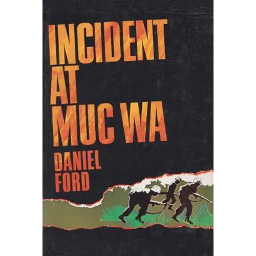 Incident at Muc Wa: A Story of the Vietnam War