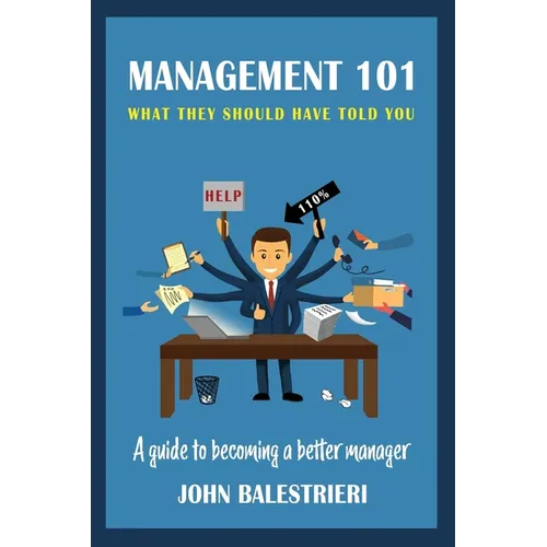 Management 101: What They Should Have Told You