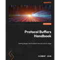 Protocol Buffers Handbook: Getting deeper into Protobuf internals and its usage
