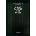 OSINT Tactics and Tools: Maximizing Intelligence in the Digital Age