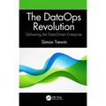 The DataOps Revolution: Delivering the Data-Driven Enterprise