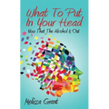 What To Put In Your Head: Now That The Alcohol Is Out