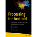 Processing for Android: Create Mobile, Sensor-Aware, and Xr Applications Using Processing
