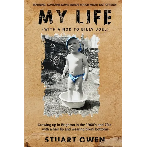 My Life (with a nod to Billy Joel): Growing up in Brighton in the 1960's and 70's with a hair lip and wearing bikini bottoms