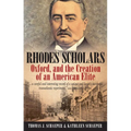 Rhodes Scholars, Oxford, and the Creation of an American Elite