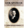 Look Upstream: Junius Romney in Mexico and the United States