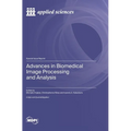 Advances in Biomedical Image Processing and Analysis