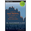The New Sell and Sell Short: How to Take Profits, Cut Losses, and Benefit from Price Declines