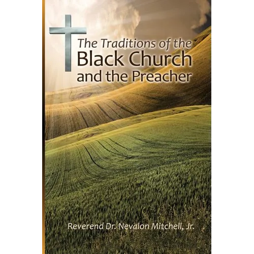 The Traditions of the Black Church and the Preacher