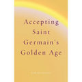 Accepting Saint Germain's Golden Age
