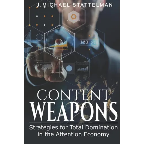 Content Weapons: Strategies for Total Domination in the Attention Economy