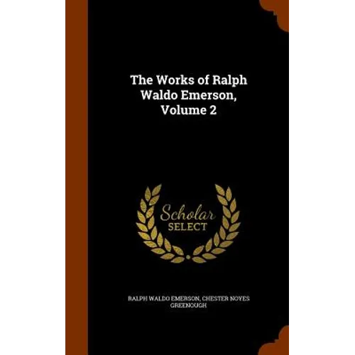 The Works of Ralph Waldo Emerson, Volume 2