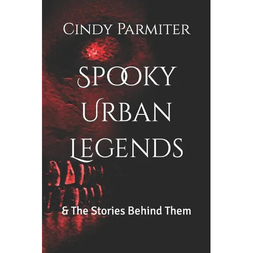 Spooky Urban Legends: & The Stories Behind Them