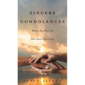 Sincere Condolences: What to Say When You Don't Know What to Say
