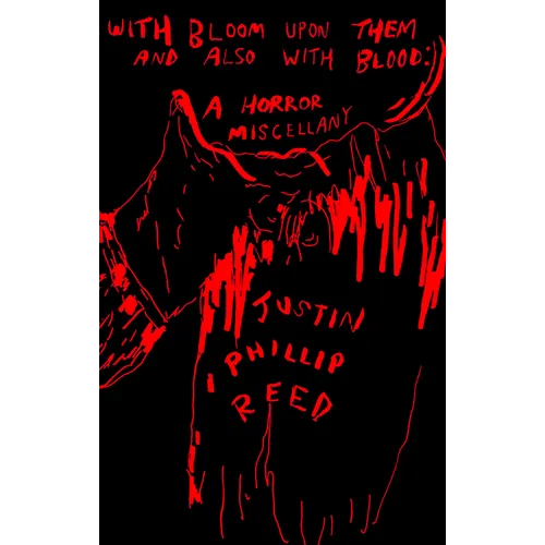 With Bloom Upon Them and Also with Blood: A Horror Miscellany
