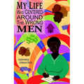 My Life Was Centered Around The Wrong Men