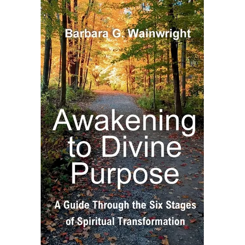 Awakening To Divine Purpose: A Guide Through the Six Stages of Spiritual Transformation