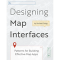 Designing Map Interfaces: Patterns for Building Effective Map Apps