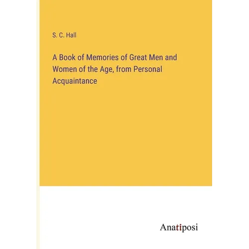 A Book of Memories of Great Men and Women of the Age, from Personal Acquaintance