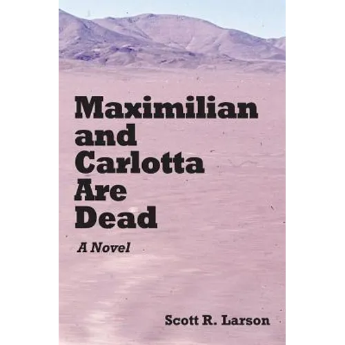 Maximilian and Carlotta Are Dead