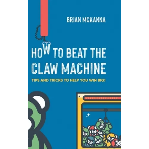 How to Beat the Claw Machine: Tips and Tricks to help you win big!
