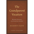 The Grandparent Vocation: Wisdom, Legacies, and Spiritual Growth