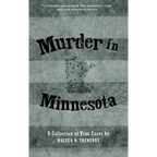 Murder in Minnesota: A Collection of True Cases
