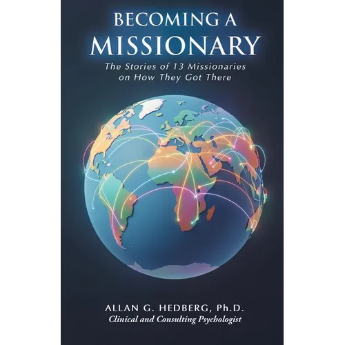 Becoming a Missionary: The Stories of 13 Missionaries on How They Got There
