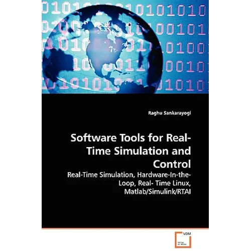 Software Tools for Real-Time Simulation and Control - Real-Time Simulation, Hardware-In-the-Loop, Real- Time Linux, Matlab/Simulink/RTAI