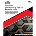 Kickstart Database Management System Fundamentals: Key Concepts, Principles, and Advanced Techniques for Modern Database Design, Management, and Optim
