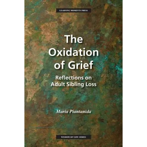 The Oxidation of Grief: Reflections on Adult Sibling Loss