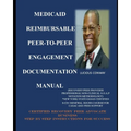 Medicaid Reimbursable Peer-to-Peer Engagement Documentation Manual: (Recovery Coach/Peer Provider Professional Non-Clinical S.O.A.P Notation Methodolo