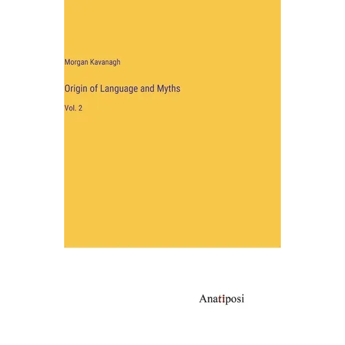 Origin of Language and Myths: Vol. 2