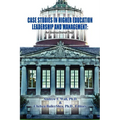 Case Studies in Higher Education Leadership and Management: An Instructional Tool