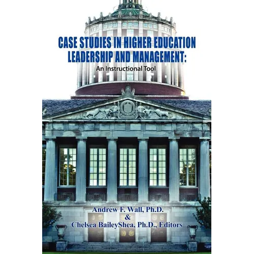 Case Studies in Higher Education Leadership and Management: An Instructional Tool