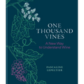 One Thousand Vines: A New Way to Understand Wine