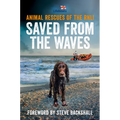 Saved from the Waves: Animal Rescues of the Rnli