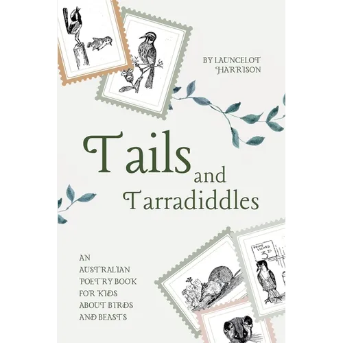 Tails and Tarradiddles: An Australian Poetry Book For Kids About Birds and Beasts