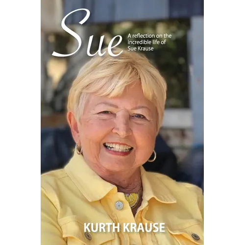 Sue: The incredible life of Sue Krause