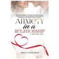 Anxiety in a Relationship: 2 Books in 1: Eliminate Negative Thinking, Overcome Couple Conflicts, Trust Issues and Jealousy with Emotional Intelligence