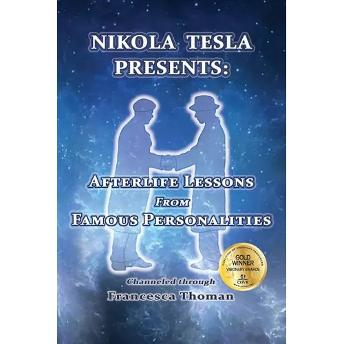 Nikola Tesla Presents: Afterlife Lessons from Famous Personalities