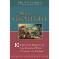 The Art of the Strategist: 10 Essential Principles for Leading Your Company to Victory