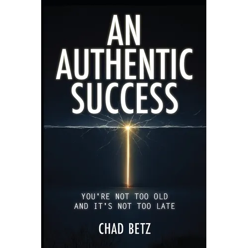 An Authentic Success: You're Not Too Old And It's Not Too Late