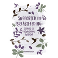 Supported in Breastfeeding: Stories of Nourishing Wisdom