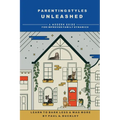 Parenting Styles Unleashed: A Modern Guide for Improved Family Dynamics
