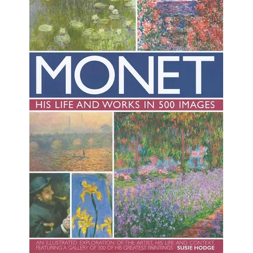 Monet: His Life and Works in 500 Images