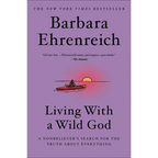 Living with a Wild God: A Nonbeliever's Search for the Truth about Everything - Paperback