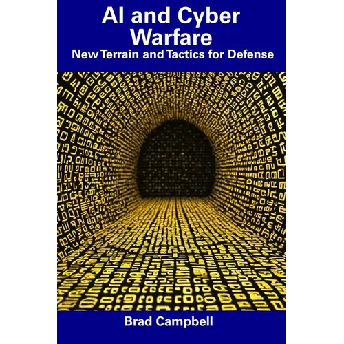 AI and Cyber Warfare: New Terrain and Tactics for Defense