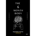 The 6 Month Body: Learn To Get Shredded - Fasting Done Right