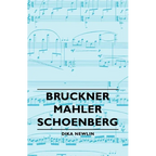 Bruckner - Mahler - Schoenberg